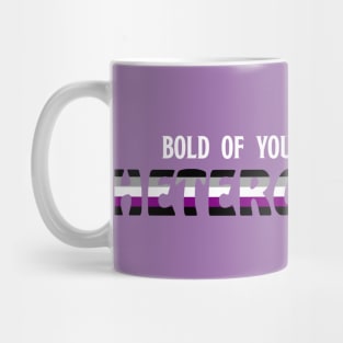 Ace - Bold of you to Assume Im Heterosexual Mug